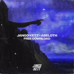 JANGO KETT - ABELOTH [6K FREE DOWNLOAD]