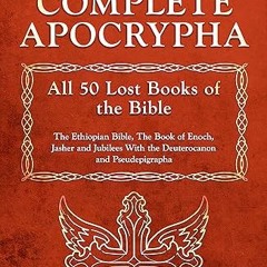 $PDF$/READ⚡ The Complete Apocrypha: All 50 Lost Books of the Bible - The Ethiopian Bible, The B