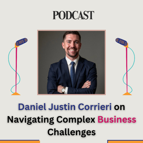 Daniel Justin Corrieri on Navigating Complex Business Challenges