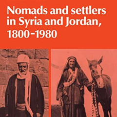 [ACCESS] PDF 📤 Nomads and Settlers in Syria and Jordan, 1800–1980 (Cambridge Middle