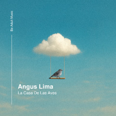 Angus Lima - La Casa de las aves (Original mix)