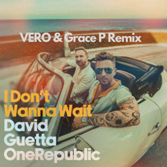 VERO & Grace P - I Don’t Wanna Wait (Remix) [-1Key]