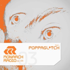 POPPAGLITCH | Monarch Global Radio EP. #003 (MNR003)