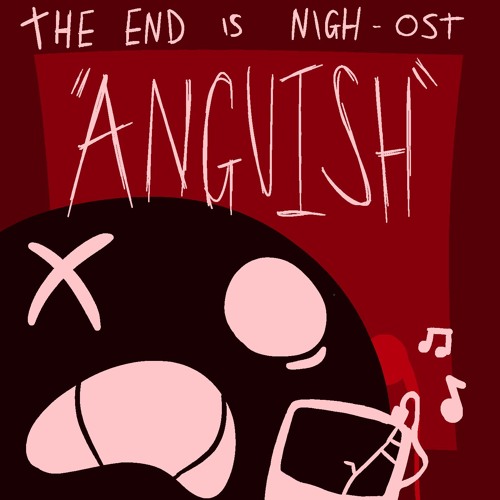 The end is nigh - ANGUISH