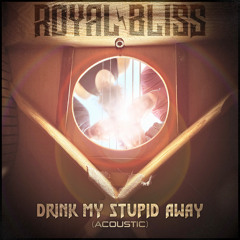 Drink My Stupid Away (Acoustic)