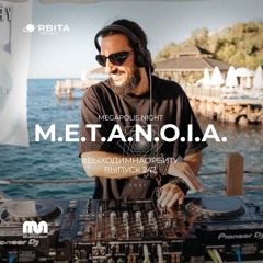 M.E.T.A.N.O.I.A. - Vihodim Na Orbitu Vol.247