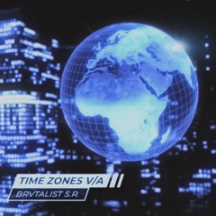TIME ZONES V/A [BRVTALIST S.R.]
