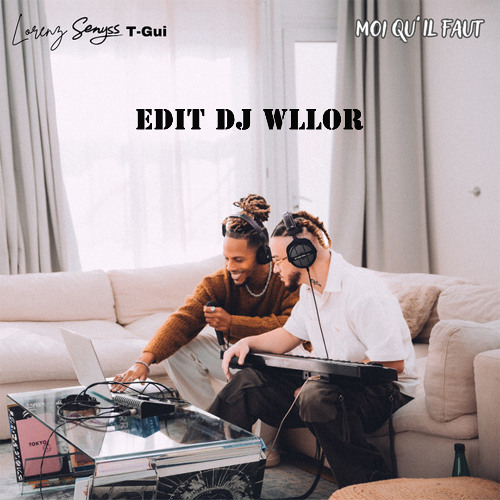 EDIT DJ WILLOR - LORENZ x SENYSS x T-GUI - MOI QU'IL FAUT