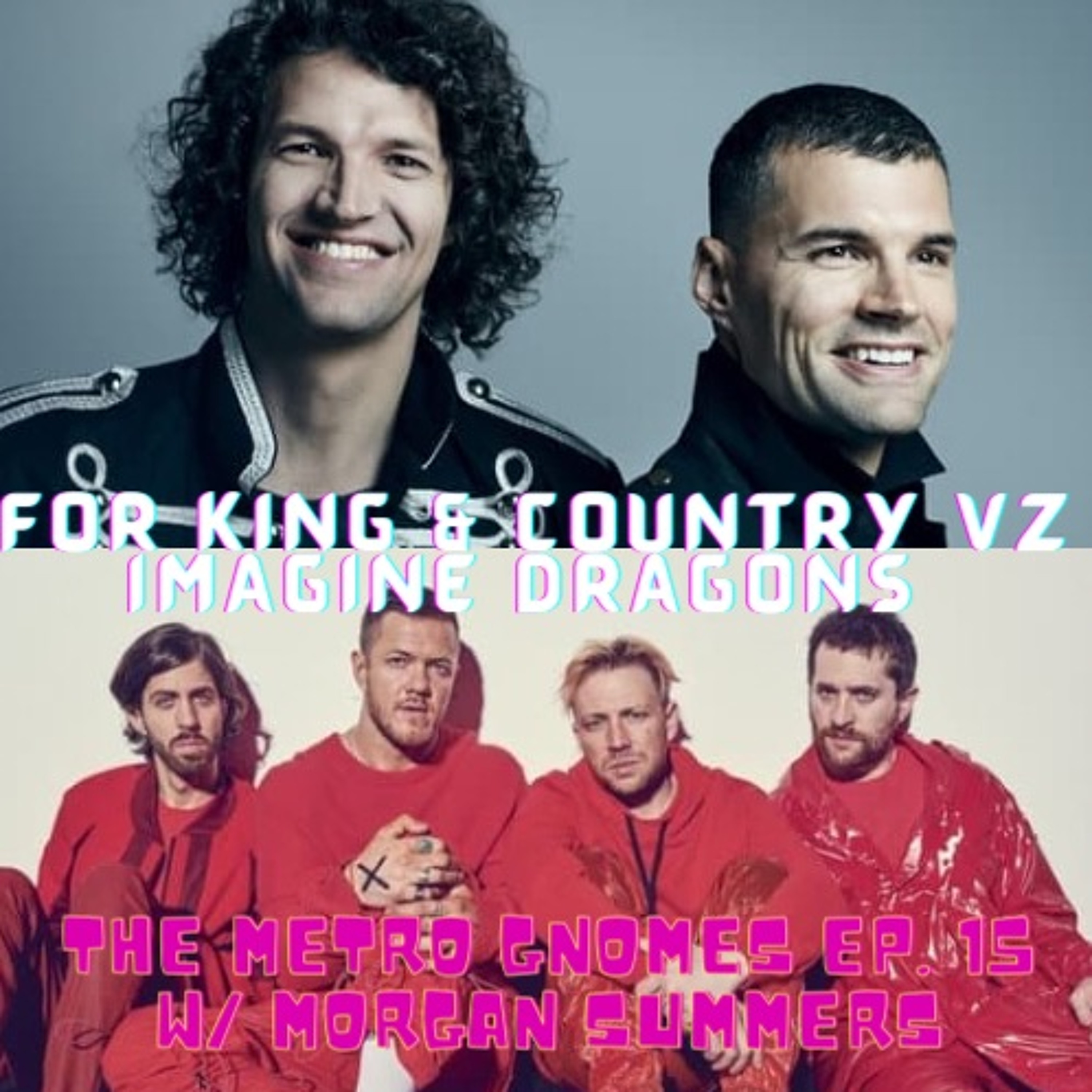 The Metro Gnomes Ep. 15 - For King & Country (Collabs) VZ Imagine Dragons episode artwork
