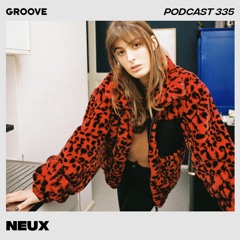 Groove Podcast 335 - Neux
