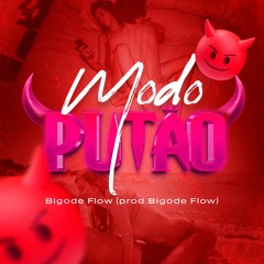 Bigode Flow - Modo Putão (prod.Bigode Flow)