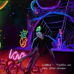 Lubble - TripfOre Psy Trance Set. 2am. October 22nd 2022..WAV