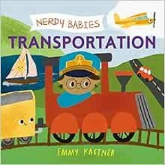 Access [KINDLE PDF EBOOK EPUB] Nerdy Babies: Transportation (Nerdy Babies, 6) by Emmy Kastner 🖊�