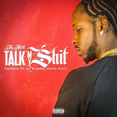 Talk My Shit (Produced by The Diamond Shoppe Beats)