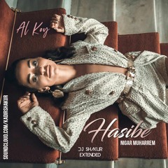 Hasibe x Nigar Muharrem - Al Koy (DJ SHAKUR Extended)