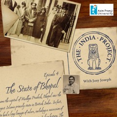 The India Project With Josy Joseph - The State of Bhopal(EP4) April 2023