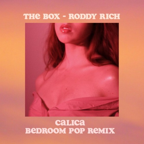 Stream The Box - Roddy Rich (Calica Bedroom Pop Cover) by CALICA ...