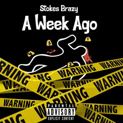 Stokes Brazy Ft. Big Tae - A week Ago