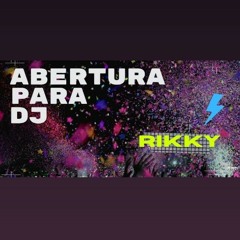 ABERTURA PARA DJ ( RIKKY )