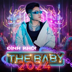 THE BABY 2024 - Đình Khôi In Da House