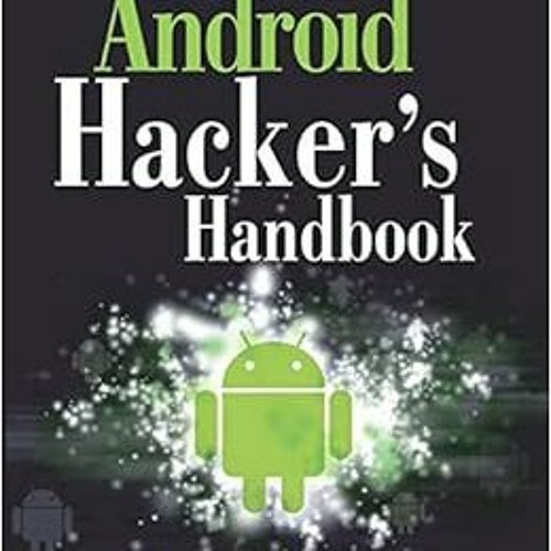 [DOWNLOAD] EPUB 💕 Android Hacker's Handbook by Joshua J. DrakeZach LanierCollin Mull