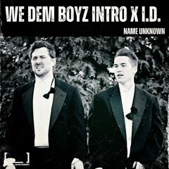 We Dem Boyz Intro X I.D.