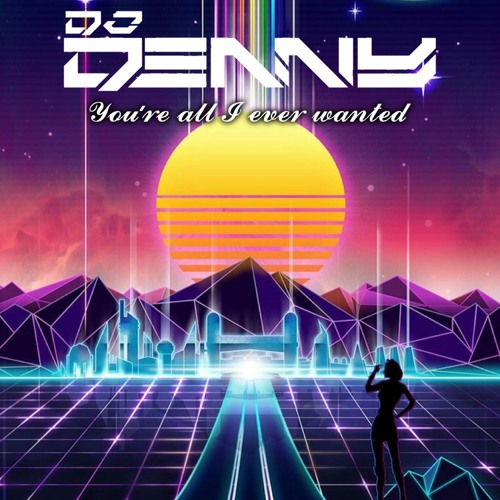 Dj Denny - Your All I Ever Wanted FREE DOWNLOAD