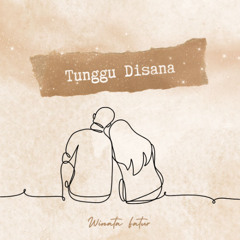 Tunggu Disana