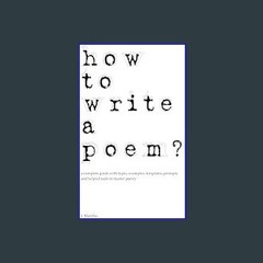 $${EBOOK} 🌟 How to write a poem?: a complete guide with types, examples, templates, prompts and he