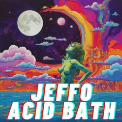 Jeffo - Acid Bath (Free Download)