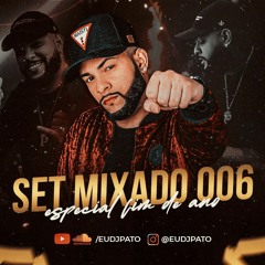 SETMIXADO 006 DJ PATO - ESPCIAL FINAL DE ANO 2K23