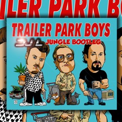 Trailer Park Boys (Jungle Bootleg)