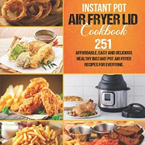 [READ] KINDLE 💜 INSTANT POT AIR FRYER LID COOKBOOK: Affordable, Easy And Delicious 2