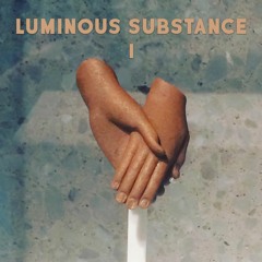 Luminous Substance I