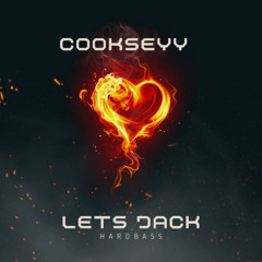 Cookseyy - Lets Jack (HARDBASS)