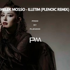 Melek Mosso - İlletim (Plenoic Remix)