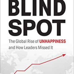 [DOWNLOAD] PDF 📔 Blind Spot: The Global Rise of Unhappiness and How Leaders Missed I