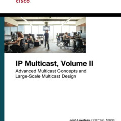 [VIEW] PDF 📋 IP Multicast: Advanced Multicast Concepts and Large-Scale Multicast Des