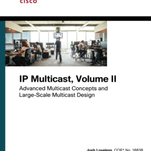 [VIEW] PDF 📋 IP Multicast: Advanced Multicast Concepts and Large-Scale Multicast Des