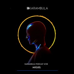 Karambula Podcast #038 - by MIGUEL