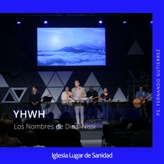 YHWH: Los Nombres De Dios "Nissi" (Ps Fernando Gutierrez)