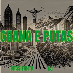 GRANA E PUTAS