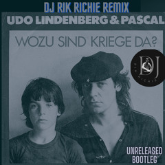 Udo Lindenberg & Pascal - Wozu sind Kriege da? (DJ Rik Richie Remix)