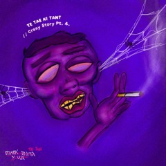 TE TAE KI TANT // Crazy Story PT. 4 (Prod. UZI)