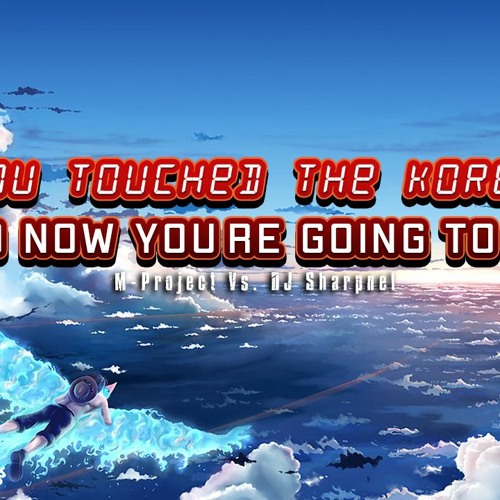 You Touched The Kore, And Now You're Going To Die
