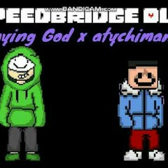 (By Pap7ru5_YT) Speedbridge Duo | Playing God x Atychimania |