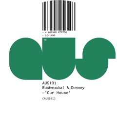 AUS191 A1 Bushwacka! & Denney Feat. Chuck Roberts - Our House
