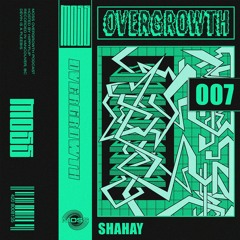 Overgrowth 007 : Shahay