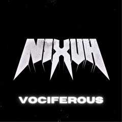 NIXUH - VOCIFEROUS