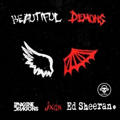 Beautiful Demons (Imagine Dragons VS Ed Sheeran VS jxdn)